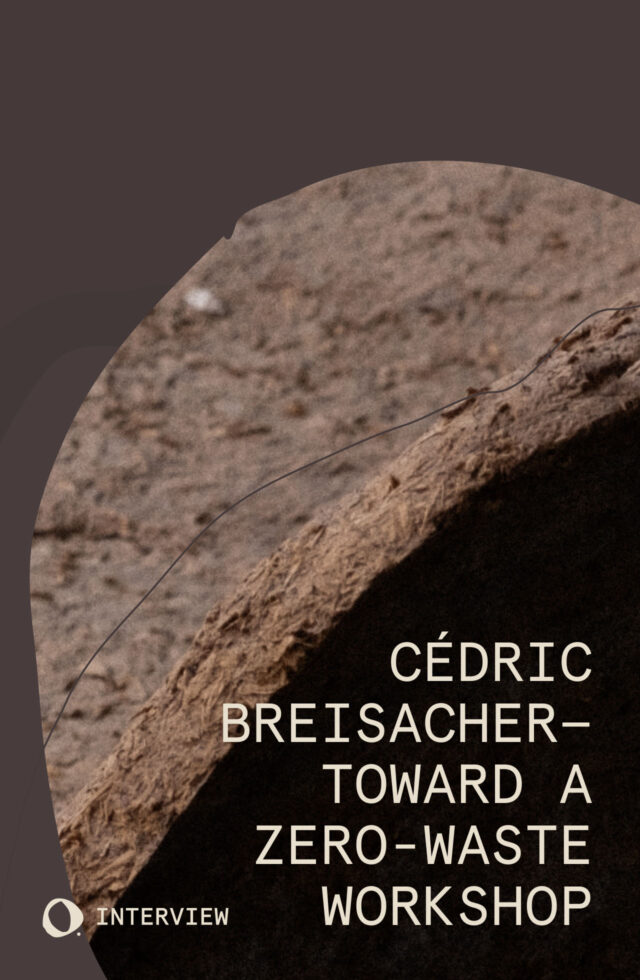 Cédric Breisacher—Toward a zero-waste workshop