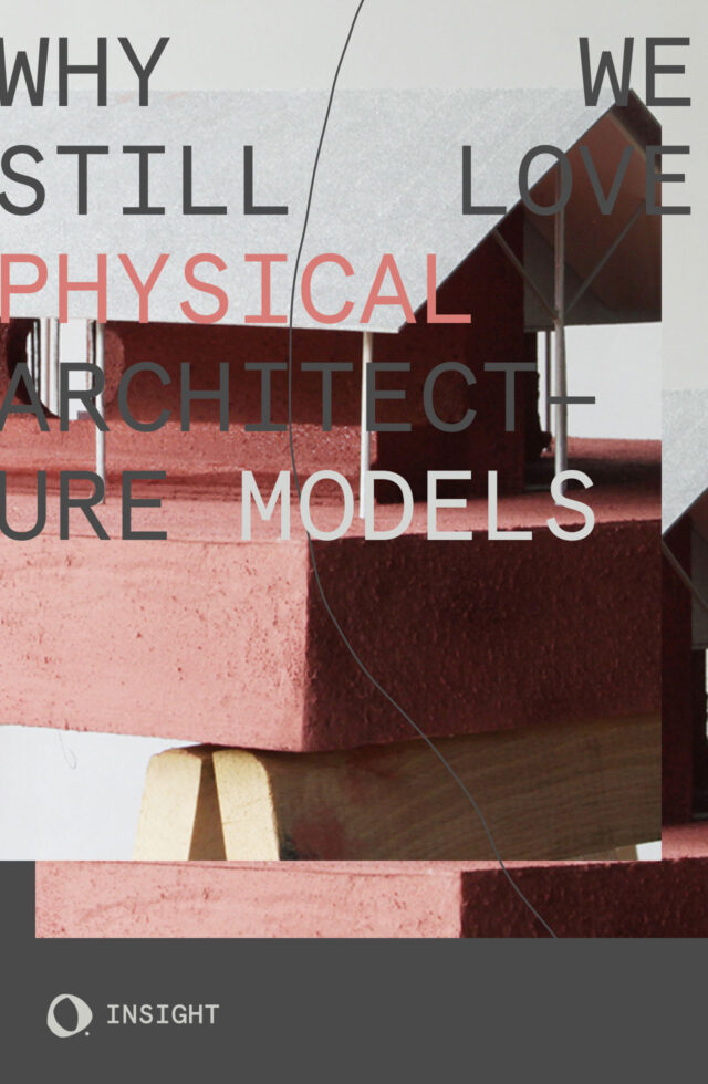 Why We Still Love Physical Architecture Models