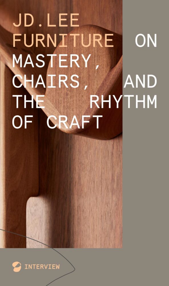 JD.Lee Furniture on Mastery, Chairs, and the Rhythm of Craft